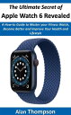 ŷKoboŻҽҥȥ㤨The Ultimate Secret of Apple Watch 6 Revealed A How-to Guide to Master your Fitness Watch, Become Better and Improve Your Health and LifestyleŻҽҡ[ Alan Thompson ]פβǤʤ484ߤˤʤޤ