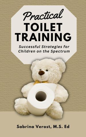 Practical Toilet Training: Successful Strategies for Children on the Spectrum