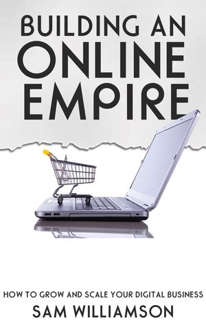 ŷKoboŻҽҥȥ㤨Building an Online Empire - How to Grow and Scale Your Digital BusinessŻҽҡ[ Sam Williamson ]פβǤʤ146ߤˤʤޤ