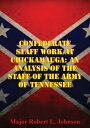 Confederate Staff Work At Chickamauga: An Analysis Of The Staff Of The Army Of Tennessee【電子書籍】 Major Robert L. Johnson