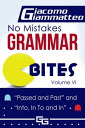 No Mistakes Grammar Bites, Volume VI, Passed and Past, and Into, In To and In【電子書籍】[ Giacomo Giammatteo ]