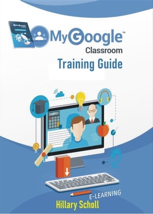 My Google Classroom Training Guide【電子書