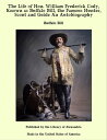 The Life of Hon. William Frederick Cody, Known as Buffalo Bill, the Famous Hunter, Scout and Guide An Autobiography【電子書籍】 Buffalo Bill