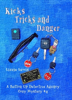 Kicks Tricks and Danger, A Button Up Detective Agency Cozy Mystery #4