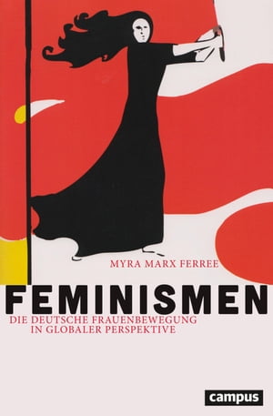 Feminismen Die deutsche Frauenbewegung in globaler Perspektive【電子書籍】 Myra Marx Ferree