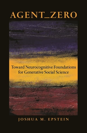 楽天楽天Kobo電子書籍ストアAgent_Zero Toward Neurocognitive Foundations for Generative Social Science【電子書籍】[ Joshua M. Epstein ]