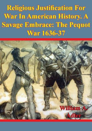 ŷKoboŻҽҥȥ㤨Religious Justification For War In American History. A Savage Embrace: The Pequot War 1636-37Żҽҡ[ William A. Adler ]פβǤʤ293ߤˤʤޤ