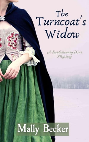 The Turncoat's Widow A Revolutionary War Mystery【電子書籍】[ Mally Becker ]