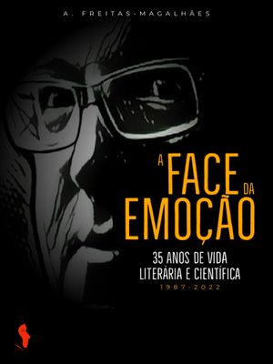 A Face da Emo??o: 35 Anos de Vida Liter?ria e Cient?fica (1987-2022)【電子書籍】[ A. Freitas-Magalh?es ]