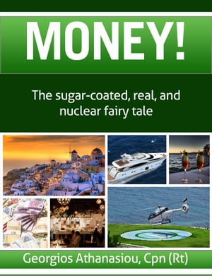 Money! The Sugar-Coated, Real, and Nuclear Fairy Tale