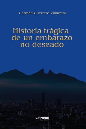 Historia tr?gica de un embarazoŻҽҡ[ Germ?n Guerrero Villareal ]