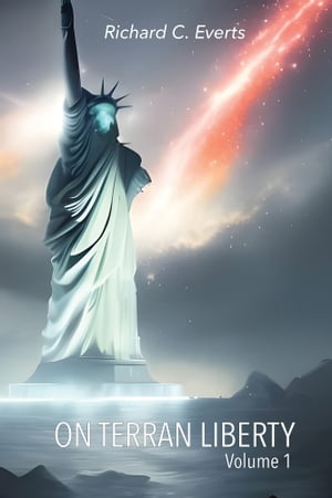 On Terran Liberty Volume 1Żҽҡ[ Richard C. Everts ]
