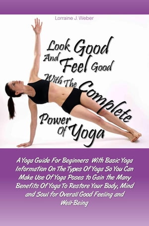 Look Good and Feel Good… with the Complete Power of Yoga!