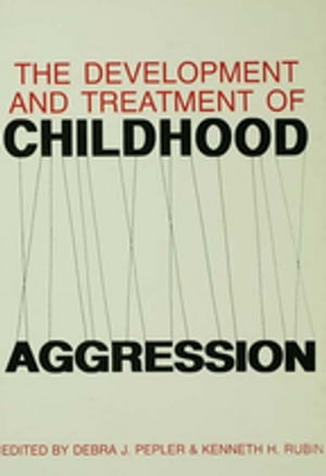 The Development and Treatment of Childhood Aggression