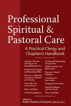 Professional Spiritual & Pastoral Care: A Practical Clergy and Chaplains Handbook