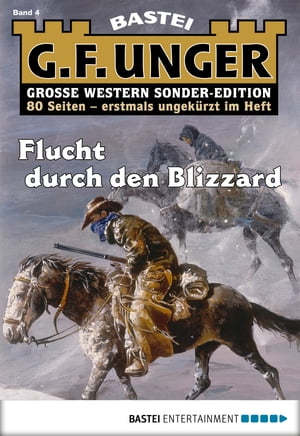G. F. Unger Sonder-Edition 4 Flucht durch den Blizzard【電子書籍】[ G. F. Unger ]