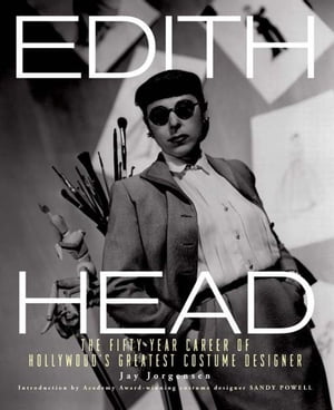 Edith Head The Fifty-Year Career of Hollywood's Greatest Costume Designer