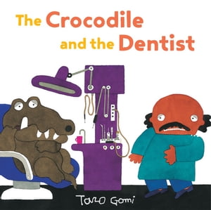 The Crocodile and the Dentist【電子書籍】 Taro Gomi