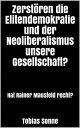 Zerst?ren die Elitendemokratie und der Neolibera