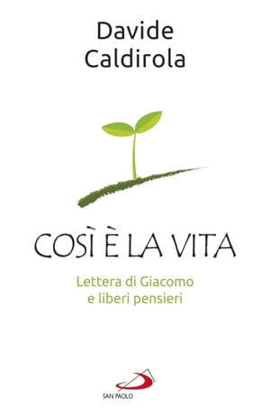 Cos? ? la vita Lettera di Giacomo e liberi pensieri