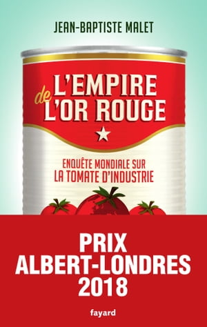 L'Empire de l'or rouge Enqu?te mondiale sur la tomate d'industrie