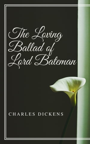 The Loving Ballad of Lord Bateman (Annotated & Illustrated)