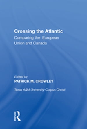 Crossing the Atlantic Comparing the European Union and Canada【電子書籍】