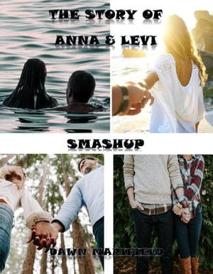 The Story of Anna & Levi Smashup