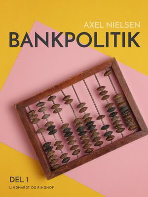 Bankpolitik. 1. delŻҽҡ[ Axel Nielsen ]