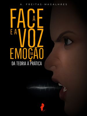 A Face e a Voz na Emo??o: Da Teoria ? Pr?tica【電子書籍】[ A. Freitas-Magalh?es ]