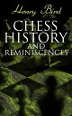 Chess History and Reminiscences Development of the Game of Chess throughout the Ages