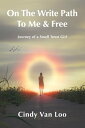 On The Write Path To Me & Free A Journey Of A Small Town Girl【電子書籍】[ Cindy Van L...