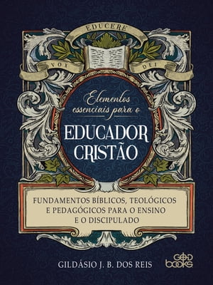 Elementos essenciais para o educador cristão