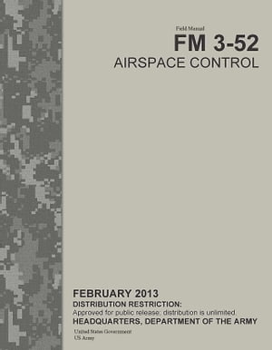 Field Manual FM 3-52 Airspace Control February 2013