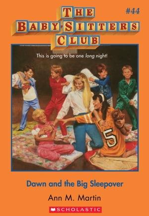Dawn and the Big Sleepover (The Baby-Sitters Club 44)【電子書籍】 Ann M. Martin