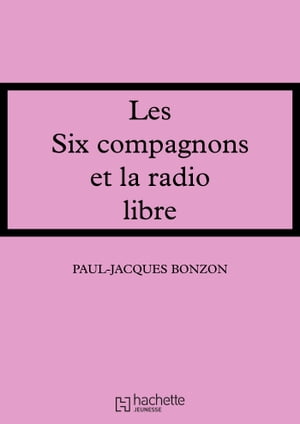 Les Six Compagnons et la radio libre【電子書
