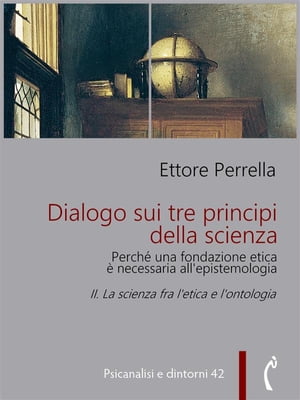 Dialogo sui tre principi della scienza - Perché una fondazione etica è necessaria all’epistemologia