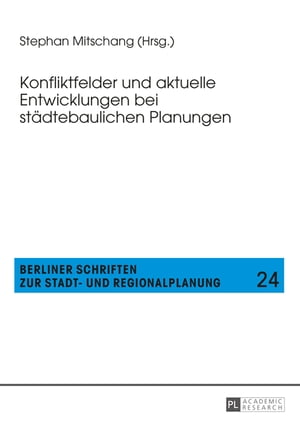 Konfliktfelder und aktuelle Entwicklungen bei staedtebaulichen Planungen