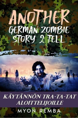 K?yt?nn?n TRA-TA-TAT aloittelijoille. AGZS2T #3 FI_Another German Zombie Story 2 Tell, #3Żҽҡ[ Myon Remba ]