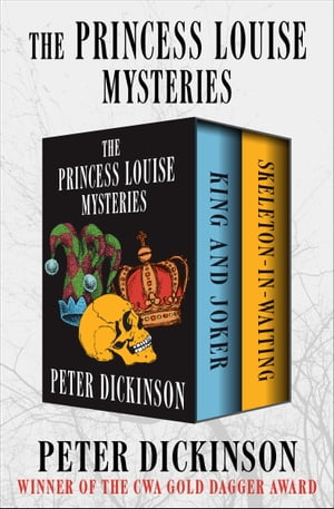 The Princess Louise Mysteries King and Joker and Skeleton-in-Waiting【電子書籍】[ Peter Dickinson ]