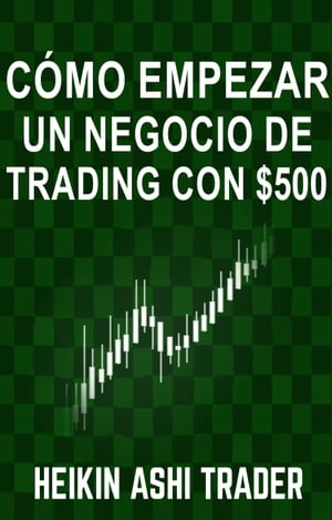 Cómo Empezar un Negocio de Trading con $500