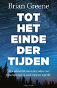 Tot het einde der tijden De zoektocht naar de reden van ons bestaan in een nieuwe wereld【電子書籍】 Brian Greene