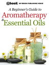 A Beginner's Guide to Aromatherapy & Essential O