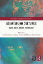 Asian Sound Cultures Voice, Noise, Sound, Technology