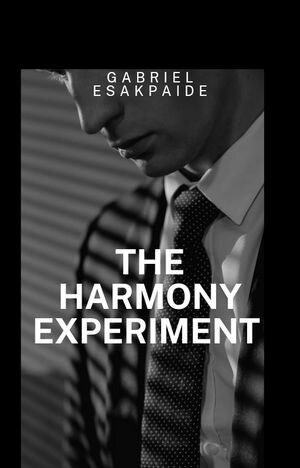 楽天楽天Kobo電子書籍ストアTHE HARMONY EXPERIMENT【電子書籍】[ GABRIEL ESAKPAIDE ]