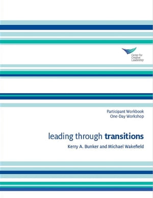 Leading Through Transitions Participant Workbook One-Day Workshop