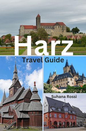Harz Travel Guide【電子書籍】[ Suhana Rossi ]