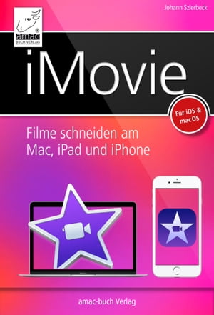 iMovie Filme schneiden am Mac, iPhone und iPad - f?r macOS und iOS【電子書籍】[ amac-Buch Verlag ]