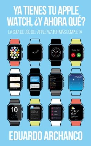 Ya tienes tu Apple Watch, ?y ahora qu??【電子