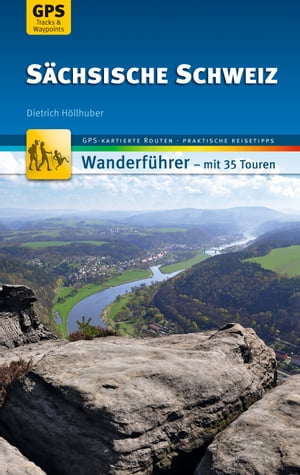 楽天楽天Kobo電子書籍ストアS?chsische Schweiz Wanderf?hrer Michael M?ller Verlag 35 Touren mit GPS-kartierten Routen und praktischen Reisetipps【電子書籍】[ Dietrich H?llhuber ]